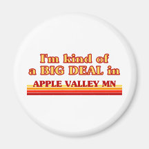 I am kind of a BIG DEAL in Apple Valley Fridge Magnet