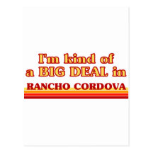 I am kind of a BIG DEAL in Rancho Cordova Post Cards