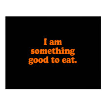 I am something good to eat Costume Post Card