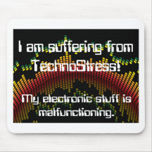 I am suffering from TechnoStress! Mouse Pads