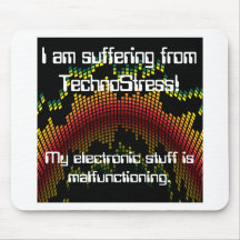 I am suffering from TechnoStress! Mousepads
