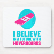 I believe in a future with hoverboards mousepads