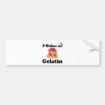 i believe in gelatin bumper sticker