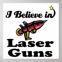 i believe in laser guns posters