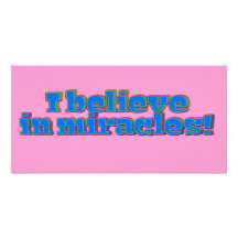 I Believe in Miracles! Photo Card
