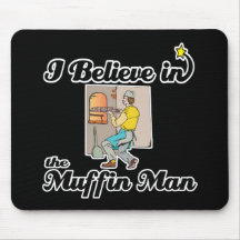 i believe in muffin man mousepads