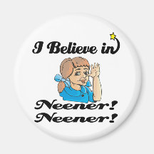 i believe in neener neener magnets