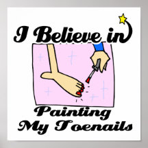 i believe in painting my toenails print