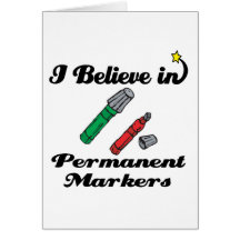 i believe in permanent markers greeting cards