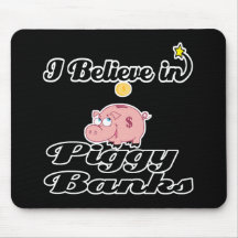 i believe in piggy banks mousepads