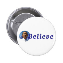 I BELIEVE in PRESIDENT OBAMA Button