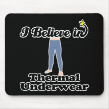 i believe in thermal underwear mousemats
