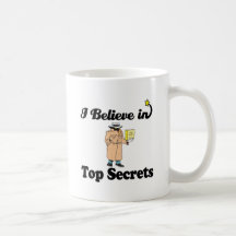 i believe in top secrets coffee mug
