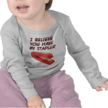I BELIEVE YOU HAVE MY STAPLER TEE SHIRT