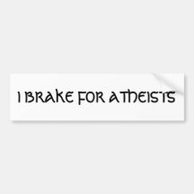 I BRAKE FOR ATHEISTS BUMPER STICKER