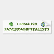 I Brake for Environmentalists Bumper Stickers