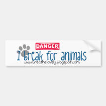 I break for animals bumper stickers