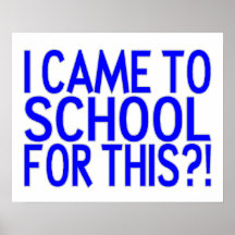 I Came To School For This Poster