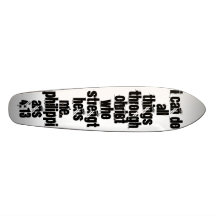 I can do all things through CHRIST who strength... Skateboard