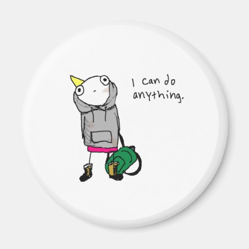 I can do anything. magnet