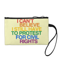 I CAN'T BELIEVE I STILL HAVE TO PROTEST - .png Change Purses