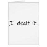 I Dealt It Greeting Card