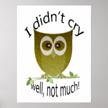 I didn't cry, well, not much! cute Owl Poster
