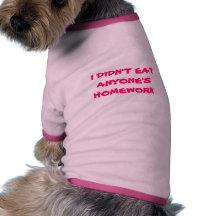 I DIDN'T EAT ANYONE'S HOMEWORK PET CLOTHING