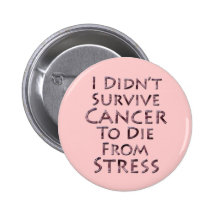 I Didn't Survive Cancer To Die Pink Stress