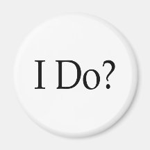 I Do? Fridge Magnet