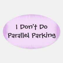 I Don't Do Parallel Parking Oval Sticker