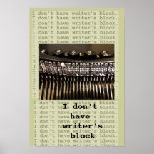 I don't have writer's block. poster