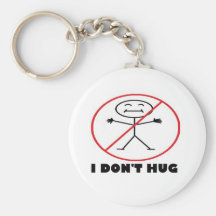 I Don't Hug Keychains