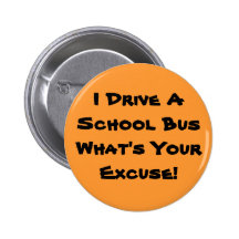 I Drive A School Bus What's Your Excuse! Pin