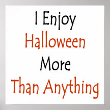 I Enjoy Halloween More Than Anything Posters