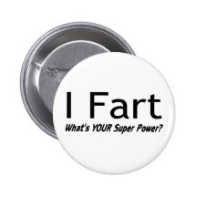 I Fart What Is Your Super Power Pinback Button