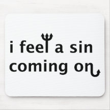 I Feel A Sin Coming On Mouse Mat