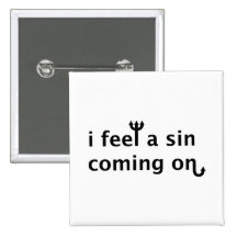 I Feel A Sin Coming On Pins