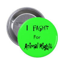 I , FIGHT, For, Animal Rights Button