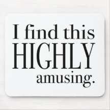 I find this highly amusing. mouse pad