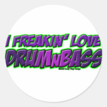 I Freakin Love DRUM and BASS music Round Stickers