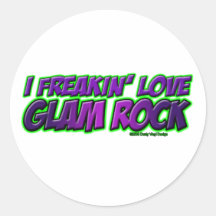 I Freakin Love GLAM ROCK music Round Sticker
