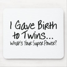 I Gave Birth To Twins Whats Your Super Power Mousepads