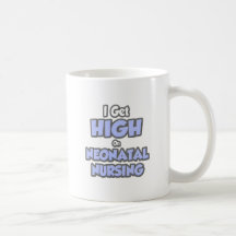 I Get High On Neonatal Nursing Mug