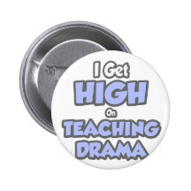 I Get High On Teaching Drama Pins