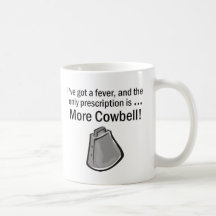 I Gotta have More Cowbell Mug