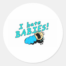 I hate babies! round stickers