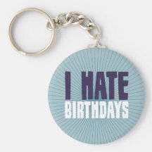 I Hate Birthdays Keychain