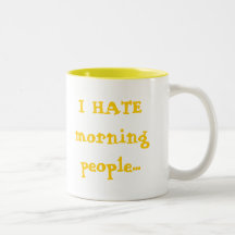 I HATE morning people... Coffee Mug
