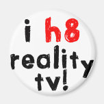 I Hate Reality Television Fridge Magnets